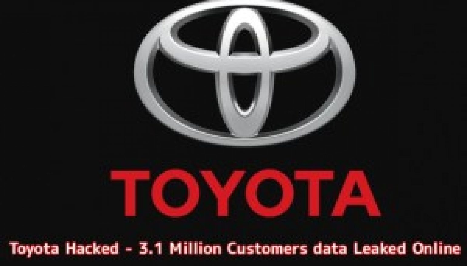 Toyota Hacked Hackers Leaked 3.1 Million Customers Sensitive