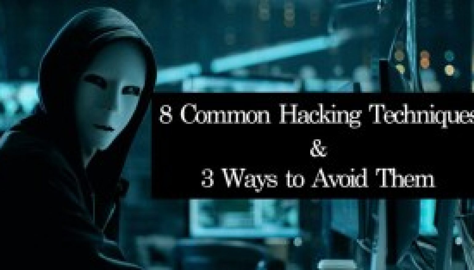 Common Hacking Techniques Ways To Avoid Them All Cybercureme